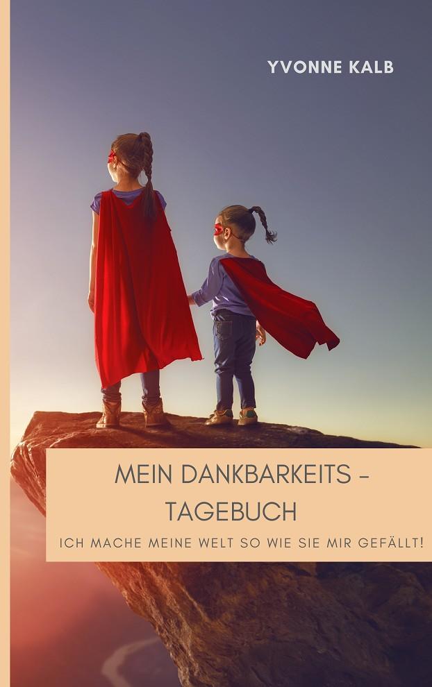 MEIN DANKBARKEITSTAGEBUCH FÜR KINDER | 9783752896176 | KALB, YVONNE