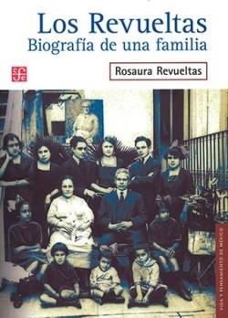 REVUELTAS, LOS. BIOGRAFIA DE UNA FAMÍLIA | 9786071670991 | REVUELTAS, ROSAURA