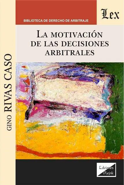 MOTIVACION DE LAS DECISIONES ARBITRALES, LA | 9789563925012 | RIVAS CASO, GINO