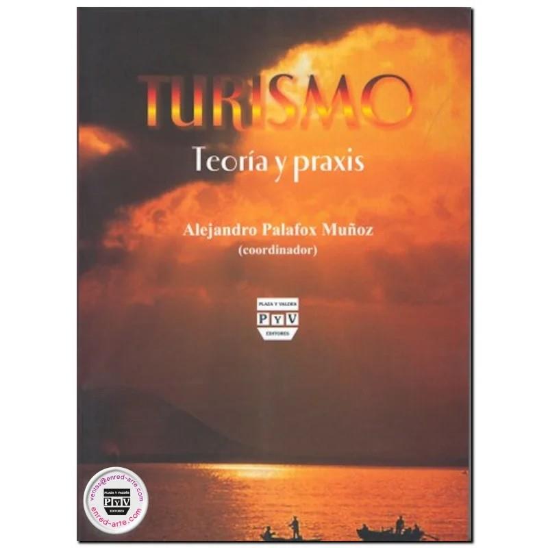 TURISMO TEORIA Y PRAXIS | 9789707223769 | PALAFOX MUÑOZ, ALEJANDRO