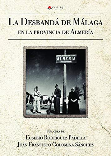 DESBANDA DE MALAGA EN LA PROVINCIA DE ALMERIA | 9788491832652 | RODRIGUEZ PADILLA, EUSEBIO