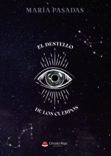 DESTELLO DE LOS CUERPOS, EL | 9788411593403 | PASADAS, MARÍA