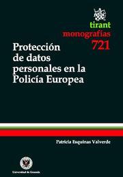 PROTECCIÓN DE DATOS PERSONALES EN LA POLICÍA EUROPEA | 9788499850191 | ESQUINAS VALVERDE, PATRICIA