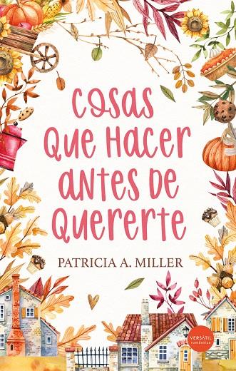 COSAS QUE HACER ANTES DE QUERERTE | 9788418883842 | MILLER, PATRICIA A.