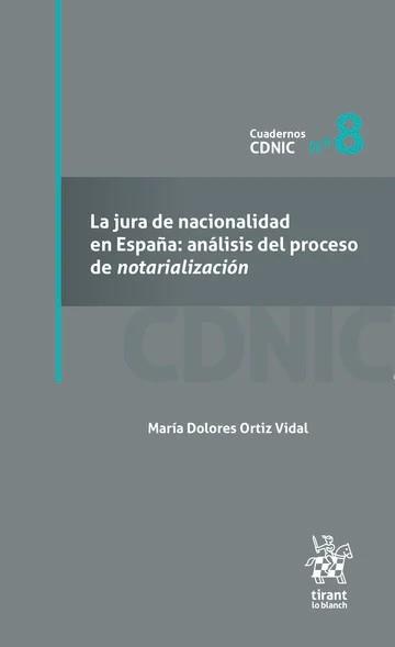JURA DE NACIONALIDAD EN ESPAÑA, LA : ANÁLISIS DEL PROCESO DE NOTARIALIZACIÓN Nº 8 | 9791370217877 | ORTIZ VIDAL, MARÍA DOLORES