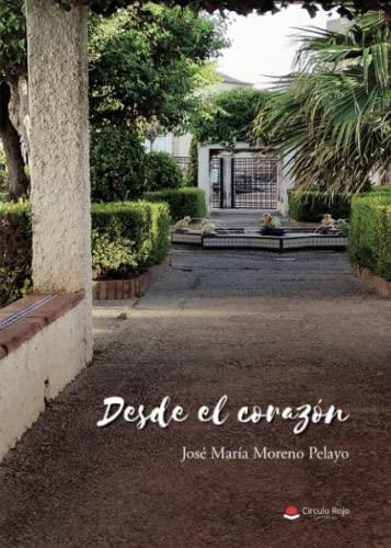 DESDE EL CORAZÓN | 9788411550017 | MORENO PELAYO, JOSÉ MARÍA