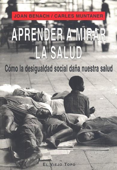 APRENDER A MIRAR LA SALUD | 9788496356399 | BENACH, JOAN / MUNTANER, CARLES