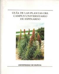 GUÍA DE LAS PLANTAS DEL CAMPUS UNIVERSITARIO DE ESPINARDO | 9788483710296 | ALCARAZ ARIZA, FRANCISCO JOSÉ