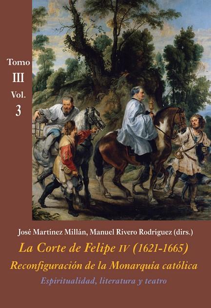 CORTE DE FELIPE IV (1621-1665)  TOMO III VOL3, LA | 9788416335428 | RIVERO RODRÍGUEZ, MANUEL
