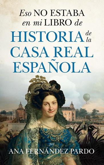 ESO NO ESTABAEN MI LIBRO DE HISTORIA DE LA CASA REAL ESPAÑOLA | 9788418648458 | FERNÁNDEZ PARDO, ANA
