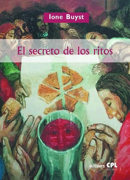 SECRETO DE LOS RITOS, EL. RITUALIDAD Y SACRAMENTALIDAD DE LA LITURGIA CRISTIANA | 9788491657330 | BUYST, IONE