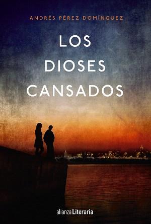 DIOSES CANSADOS, LOS | 9788491043577 | PÉREZ DOMÍNGUEZ, ANDRÉS