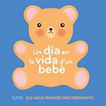 DIA EN LA VIDA D'UN BEBÈ, UN | 9788417254520 | BAILEY, ELLA
