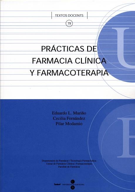 PRÁCTICAS DE FARMACIA CLÍNICA Y FARMACOTERAPIA | 9788447528776 | FERNÁNDEZ LASTRA, CECILIA / MODAMIO CHARLES, M. PILAR / MARIÑO HERNÁNDEZ, EDUARDO LUIS