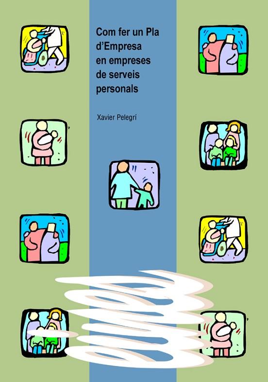 COM FER UN PLA D'EMPRESA EN EMPRESES DE SERVEIS PERSONALS | 9788484099109 | PELEGRÍ VIAÑA, XAVIER