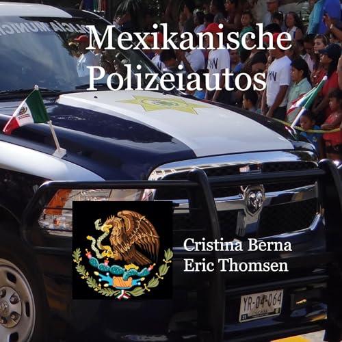 MEXIKANISCHE POLIZEIAUTOS | 9788411747035 | BERNA, CRISTINA / THOMSEN, ERIC