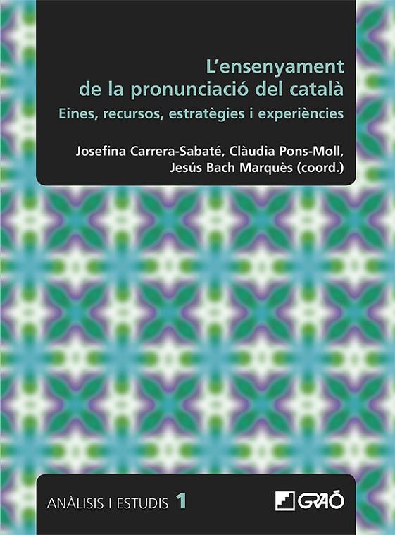 ENSENYAMENT DE LA PRONUNCIACIÓ DEL CATALÀ, L' | 9788499807560 | BACH MARQUÈS, JESÚS/BOSCH RODOREDA, ANDREU/BOVÉ ROMEU, CARME/CALAFÍ RIUS, MARIA MERCÈ/CARRERA-SABATÉ
