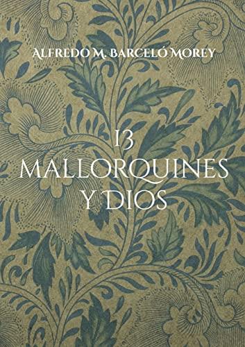 13 MALLORQUINES Y DIOS | 9788411237703 | BARCELO MOREY, ALFREDO M.