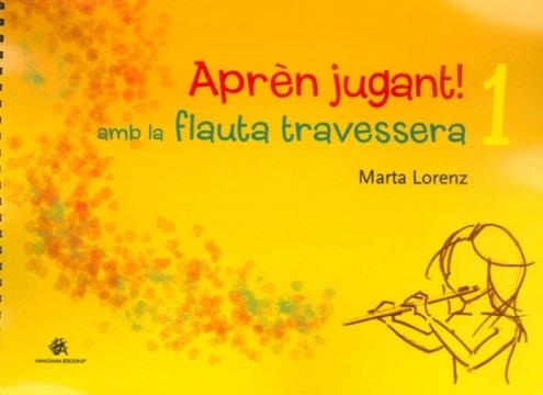 APREN JUGANT! AMB LA FLAUTA TRAVESSERA - 1 | 9788489988699 | LORENZ, MARTA