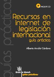 RECURSOS EN INTERNET DE LEGISLACIÓN INTERNACIONAL | 9788498765526 | ARRUFAT CÁRDAVA, ALBERTO D.