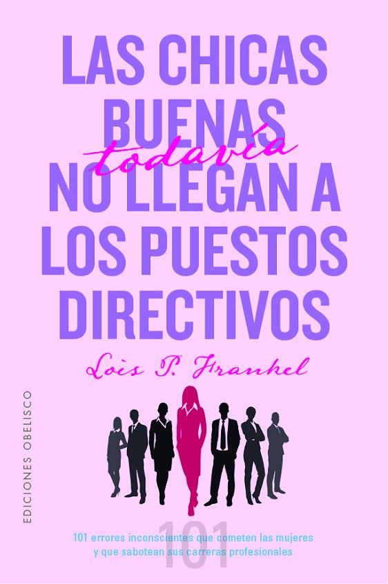 CHICAS BUENAS TODAVÍA NO LLEGAN A LOS PUESTOS DIRECTIVOS, LAS | 9788491118718 | FRANKEL, DR. LOIS
