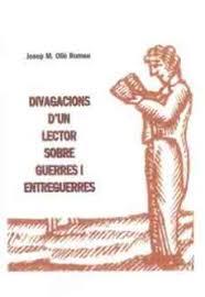 DIVAGACIONS D'UN LECTOR SOBRE GUERRES I ENTREGUERRES | 9788494282485 | JOSEP MARIA OLLÉ ROMEU