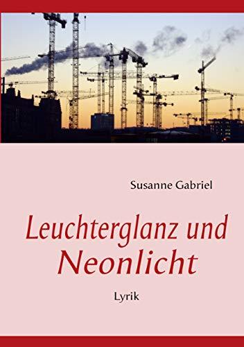 LEUCHTERGLANZ UND NEONLICHT | 9783743111370 | GABRIEL, SUSANNE
