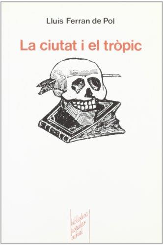 CIUTAT I EL TRÒPIC, LA | 9788472569126 | FERRAN DE POL, LLUIS