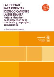 LIBERTAD PARA ORIENTAR IDEOLÓGICAMENTE LA ENSEÑANZA, LA | 9788410562363 | PARODY NAVARRO, JOSÉ ANTONIO
