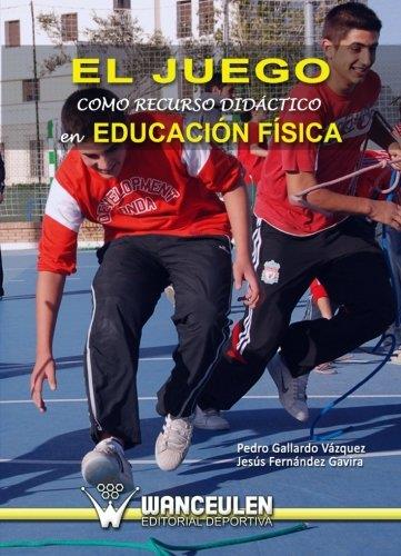 JUEGO COMO RECURSO DIDÁCTICO EN EDUCACIÓN FÍSICA, EL | 9788498237832 | FERNÁNDEZ GAVIRA, JESÚS