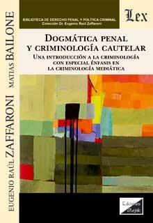 DOGMATICA PENAL Y CRIMINALOGIA CAUTELAR | 9789563929300 | ZAFFARONI, E. RAUL