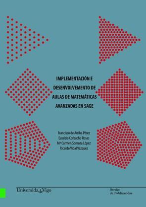 IMPLEMENTACIÓN E DESENVOLVEMENTO DE AULAS DE MATEMÁTICAS AVANZADAS EN SAGE | 9788481587968 | DE ARRIBA PÉREZ, FRANCISCO / CORBACHO ROSAS, EUSEBIO / SOMOZA LÓPEZ, Mª. CARMEN / VIDAL VÁZQUEZ, RIC