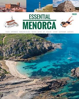 MENORCA ESSENTIAL | 9788484788232 | MERCADAL ARGUIMBAU, JOAN / PLA BOADA, RICARD / PONS PETRUS, JUANJO / PUIG VENTURA, BIEL