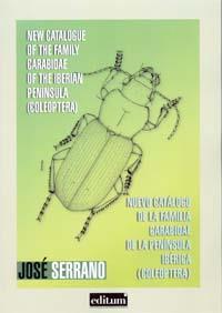 NEW CATALOGUE OF THE FAMILY CARABIDAE OF THE IBERIAN PENINSULA (COLEOPTERA) = NUEVO CATÁLOGO DE LA FAMILIA CARABIDAE DE LA PENÍNSULA IBÉRICA (COLEOPTE | 9788415463832 | SERRANO MARINO, JOSÉ