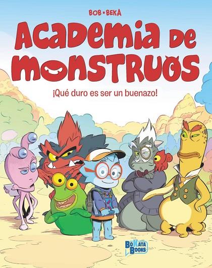 ACADEMIA DE MONSTRUOS 01. ¡QUÉ DURO ES SER UN BUENAZO! | 9788469644874 | BEKA