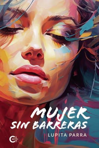 MUJER SIN BARRERAS | 9788410410008 | PARRA, LUPITA