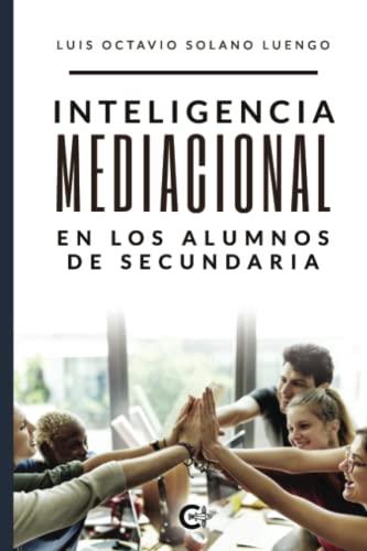 INTELIGENCIA MEDIACIONAL EN LOS ALUMNOS DE EDUCACIÓN SECUNDARIA | 9788418369971 | SOLANO LUENGO, LUIS OCTAVIO