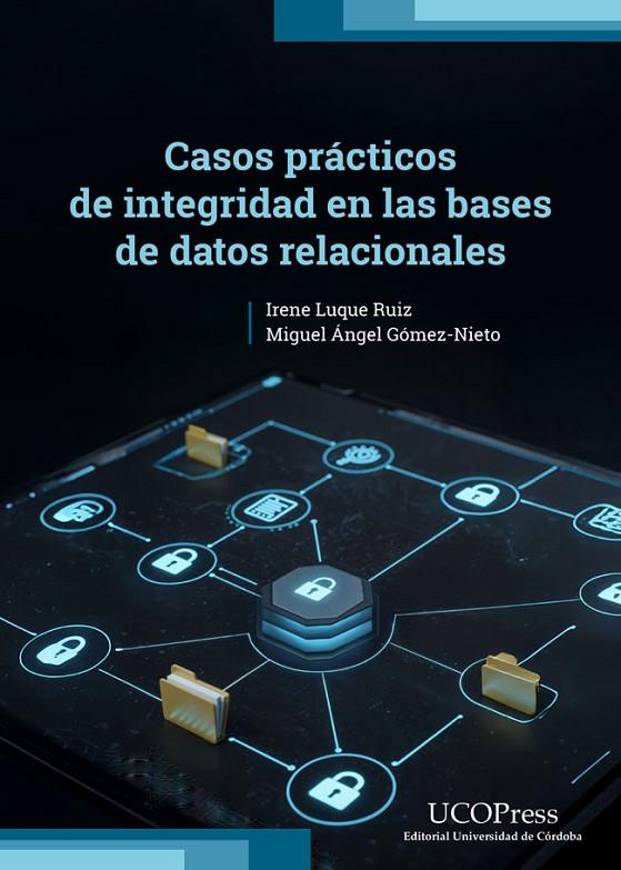 CASOS PRACTICOS DE INTEGRIDAD EN LAS BASES DE DATOS RELACIONALES | 9788499279978 | LUQUE RUIZ, IRENE / GOMEZ-NIETO, MIGUEL ANGEL