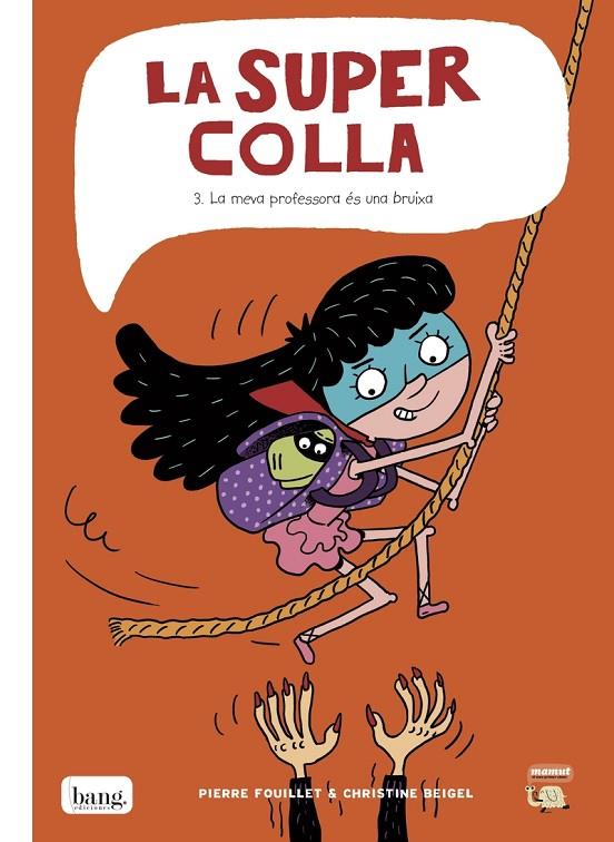 SUPERCOLLA 03, LA : LA MEVA PROFESSORA ÉS UNA BRUIXA | 9788416114894 | BEIGEL / FOUILLET