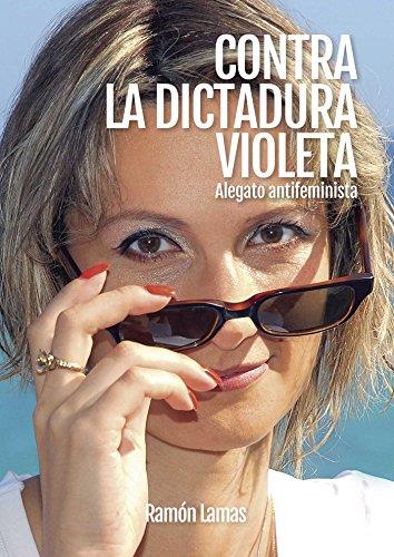 CONTRA LA DICTADURA VIOLETA | 9788416722587 | LAMAS ABAD, RAMÓN