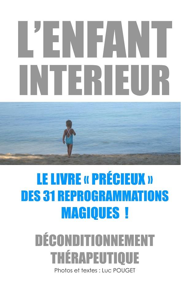 ENFANT INTÉRIEUR, LE LIVRE "PRÉCIEUX" DES 31 REPROGRAMMATIONS MAGIQUES !, L' | 9782322091164 | POUGET, LUC