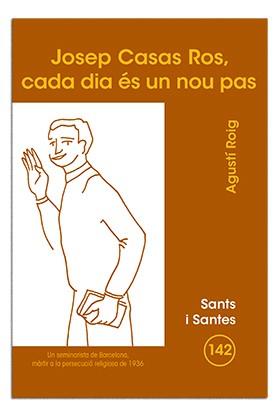 JOSEP CASAS ROS, CADA DIA ÉS UN NOU PAS | 9788498052671 | ROIG MARCÉ, AGUSTÍ