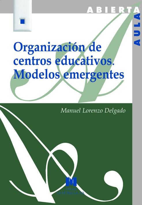 ORGANIZACIÓN DE CENTROS EDUCATIVOS. MODELOS EMERGENTES | 9788471337979 | LORENZO DELGADO, MANUEL