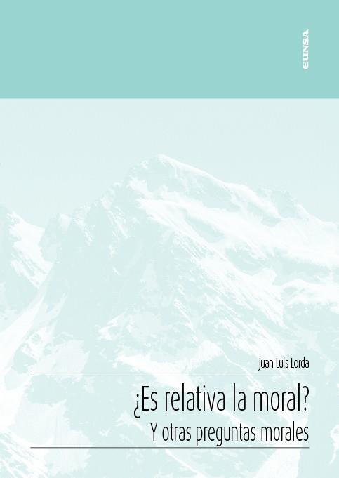 ES RELATIVA LA MORAL? Y OTRAS CUESTIONES | 9788431341664 | LORDA IÑARRA, JUAN LUIS