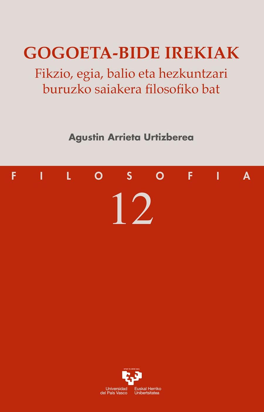 GOGOETA-BIDE IREKIAK. FIKZIO, EGIA, BALIO ETA HEZKUNTZARI BURUZKO SAIAKERA FILOSOFIKO BAT | 9788413190907 | ARRIETA URTIZBEREA, AGUSTÍN