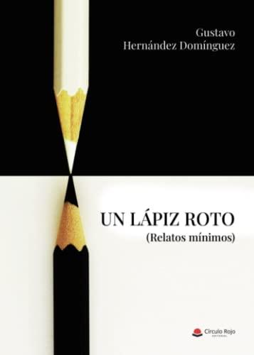 LÁPIZ ROTO, UN | 9788411557351 | HERNÁNDEZ DOMÍNGUEZ, GUSTAVO