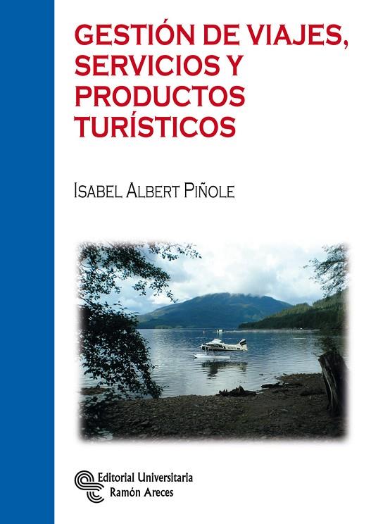 GESTIÓN DE VIAJES, SERVICIOS Y PRODUCTOS TURÍSTICOS | 9788499612126 | ALBERT PIÑOLE, ISABEL