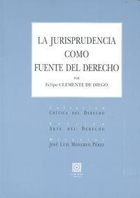 JURISPRUDENCIA COMO FUENTE DEL DERECHO, LA | 9788490453421 | CLEMENTE DE DIEGO, FELIPE