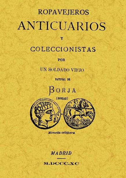 ROPAVEJEROS, ANTICUARIOS Y COLECCIONISTAS | 9788497613187 | UN SOLDADO VIEJO NATURAL DE BORJA