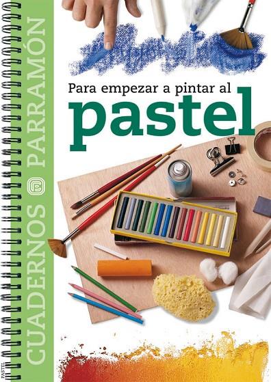 PARA EMPEZAR A PINTAR AL PASTEL | 9788434222779 | EQUIPO PARRAMON